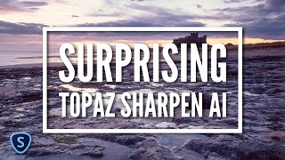 Using the Surprising Topaz Sharpen AI Software [upl. by Reynold]