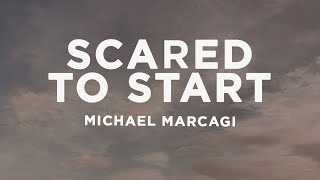 Michael Marcagi  Scared To Start Lyrics [upl. by Entruoc77]