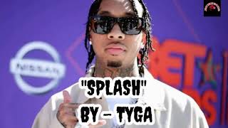 Splash  Tyga  Tyga  Splash New Songs [upl. by Isyak]