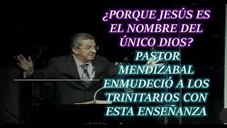 ¿PORQUE JESÚS ES EL NOMBRE DEL ÚNICO DIOS MENDIZABAL ENMUDECIÓ A LOS TRINITARIOS CON ESTA ENSEÑANZA [upl. by Minda]