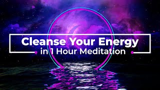 Cleanse Your Energy in 1 Hour Meditation  741 Hz [upl. by Harve]