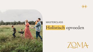 Holistisch opvoeden  Masterclass ZoMa Opleidingen [upl. by Idalina159]