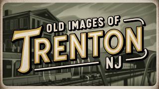 Capitol City  Old Images of Trenton newjersey history [upl. by Cerracchio988]