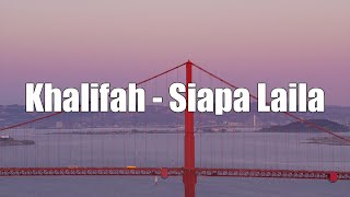 khalifah  siapa lailalyric versions [upl. by Nic]