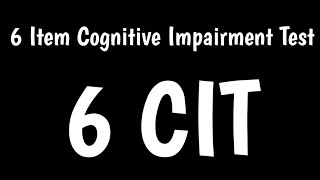 6 Item Cognitive Impairment Test  6CIT  Alzheimers amp Dementia Assessment [upl. by Dhu]