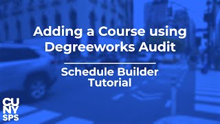 Adding a Course using Degreeworks  Schedule Builder Tutorial  CUNYfirst  CUNY SPS [upl. by Nanon]