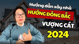 Hướng Đông Bắc 2024 Cách xây nhà chuẩn Phong thủy đạt thịnh vượng bình anl Cô Chi Phong Thủy [upl. by Anastasio]