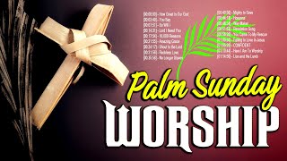 PALM SUNDAY 2024 Praise Worship Songs Lyrics 🙏 Christian Praise Music [upl. by Haimaj]