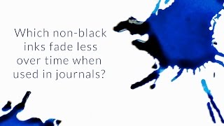 Which NonBlack Inks Fade Less Over Time When Used in Journals  QampA Slices [upl. by Naynek]