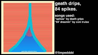 geath drips  84 spikes death grips x com truise [upl. by Ajtak65]