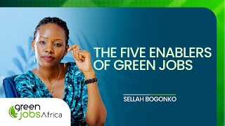 14 The Five Enablers Of Green Jobs With Sellah Bogonko  Green Jobs Africa [upl. by Cloots]