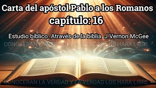 romanos 16 biblia hablada estudio bíblico J Vernon McGee [upl. by Bennie]