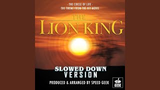 The Circle Of Life From quotThe Lion Kingquot Slowed Down [upl. by Boote965]