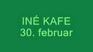 Iné Kafe  30 februar [upl. by Atteselrahc596]