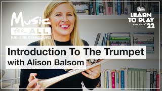 Learn to Play  Introduction to the Trumpet with Alison Balsom  httpswwwalisonbalsomcom [upl. by Ocer]