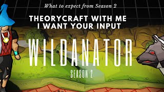 Wildanator Season 2 Theorycrafting  I want to hear YOUR thoughts [upl. by Dulcinea]