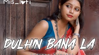 Humke Dulhin bana la  Ankush Raja amp Shilpi Raj  slow amp reverb  Bhojpuri song video viral [upl. by Cristiano]