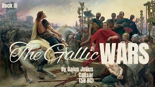 Commentaries on the Gallic War by Gaius Julius Caesar  Book III  Full Audio Book [upl. by George421]