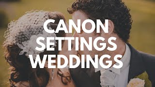 CAMERA SETTINGS for WEDDING PHOTOGRAPHY TUTORIAL  CANON [upl. by Ailecnarf]