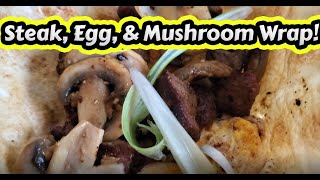 Steak Egg and Mushroom Wrap [upl. by Yecak]