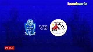 🔴LIVE RAYON SPORT vs MUSANZE [upl. by Argile]