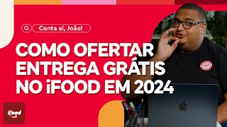 Como ofertar entrega grátis no iFood em 2024 [upl. by Dryden]