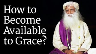 How to Become Available to Grace Sadhguru [upl. by Nyret]