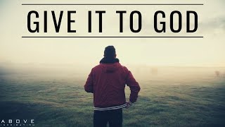 GIVE IT TO GOD  Stop Worrying amp Trust God  Inspirational amp Motivational Video [upl. by Ulu]