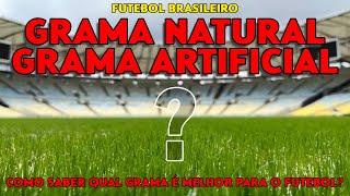 GRAMADO NATURAL OU ARTIFICIAL  O QUE É MELHOR PARA O FUTEBOL BRASILEIRO [upl. by Tebazile580]