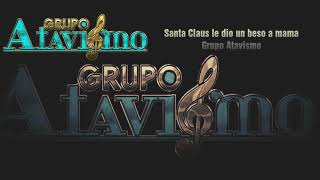 Grupo AtavismoSanta Claus le dio un beso a mama [upl. by Aieken]