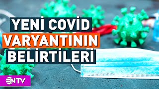 Covidin Yeni Varyant Belirtileri Neler  NTV [upl. by Corrie212]