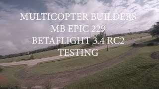 BETAFLIGHT 34 TESTING  MB EPIC 229 55 Inch 5s [upl. by Sirraf]