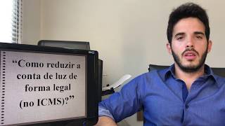 Como reduzir a Conta de Luz de forma legal ICMS na conta de energia [upl. by Ron327]