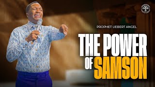 The Power Of Samson  Prophet Uebert Angel [upl. by Licha699]