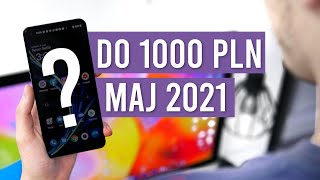 Jaki telefon do 1000 zł 2021 RANKING Maj  TOP smartfony  Mobileo PL [upl. by Attalie]