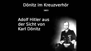 18  Adolf Hitler aus der Sicht von Karl Dönitz  Dönitz im Kreuzverhör [upl. by Ettenej582]