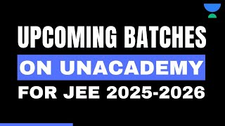 Upcoming Batches On Unacademy for JEE 20252026 [upl. by Dorine963]