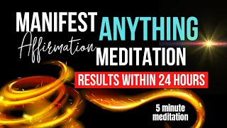 MANIFEST ANYTHING  5 Minute Daily Reprogramming Meditation  You Will See Results Within 24 Hours [upl. by Filia]