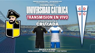 🔴 COQUIMBO UNIDO vs UNIVERSIDAD CATOLICA  AMISTOSO INTERNACIONAL 2024  TRANSMISIÓN EN VIVO [upl. by Roarke]