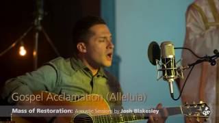 Gospel Acclamation Alleluia from the Mass of Restoration  Josh Blakesley [upl. by Silda402]