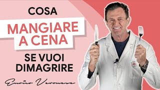 Cosa Mangiare a Cena per Perdere Peso  Dott Enrico Veronese [upl. by Yekcir]