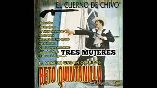 TRES MUJERES BETO QUINTANILLA EL MERO LEON DEL CORRIDO [upl. by Agnizn]