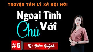 Truyện Tâm Lý Xã Hội Hay  Ngoại Tình Với Chú Tập 6  Nghe Tú Quỳnh Đọc Truyện Đêm Khuya [upl. by Carpenter]