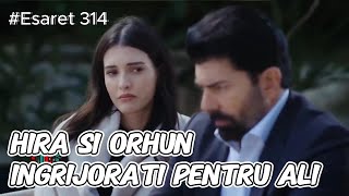 Capcana iubirii ep 314  Hira si Orhun ingrijorati pentru Ali  Seriale turcești serialeturcesti [upl. by Gelhar]