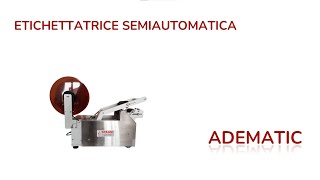 ETICHETTATRICE SEMIAUTOMATICA ADEMATICSEMIAUTOMATIC LABELING MACHINE ADEMATIC [upl. by Helsell]