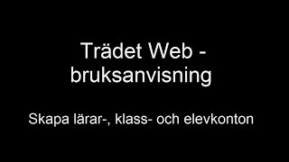 Trädet Web  Bruksanvisning  Skapa lärare klasser och elever [upl. by Ardet399]