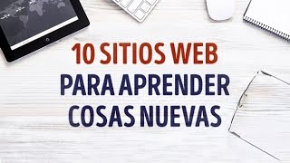 10 Sitios Web para Aprender Cosas Nuevas [upl. by Annoyed430]