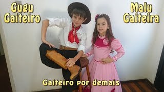 Malu Gaiteira e Gugu Gaiteiro  Gaiteiro por demais [upl. by Ame]