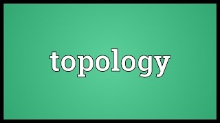 Topology Meaning [upl. by Atinehc]