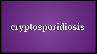 Cryptosporidiosis Meaning [upl. by Yanal]